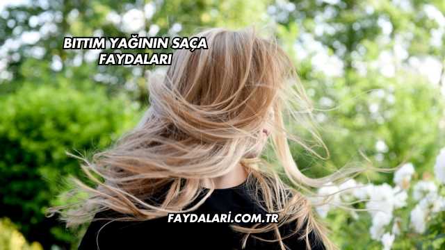 Bıttım Yağının Saça Faydaları