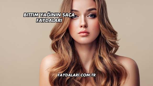 Bıttım Yağının Saça Faydaları