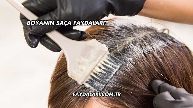 Boyanın Saça Faydaları?