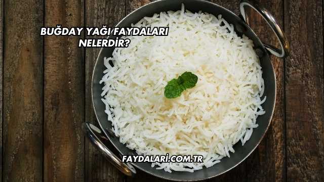 Buğday Yağı Faydaları Nelerdir?