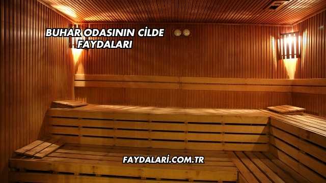 Buhar Odasının Cilde Faydaları