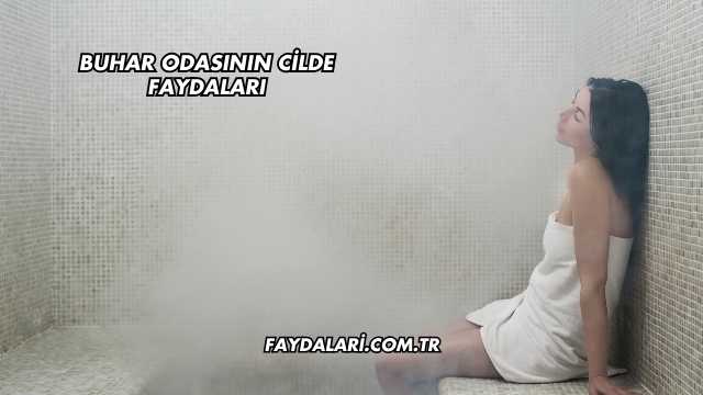 Buhar Odasının Cilde Faydaları