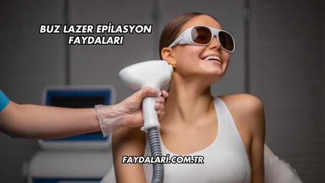 Buz Lazer Epilasyon Faydaları