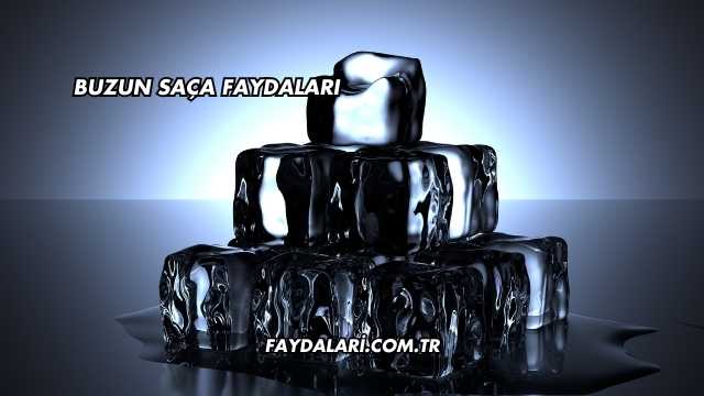 Buzun Saça Faydaları