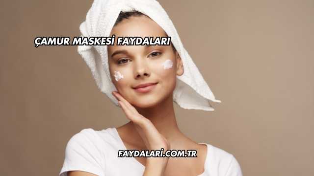 Çamur Maskesi Faydaları