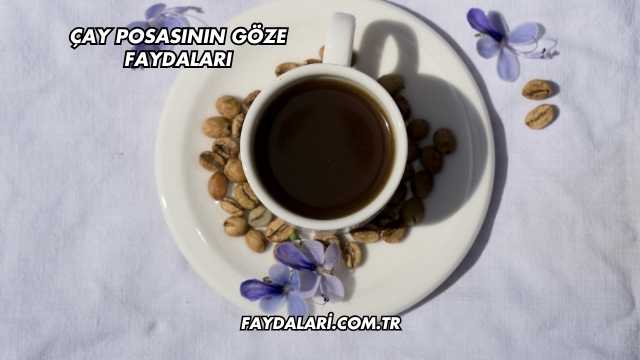 Çay Posasının Göze Faydaları