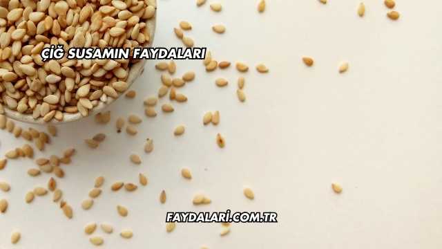 Çiğ Susamın Faydaları