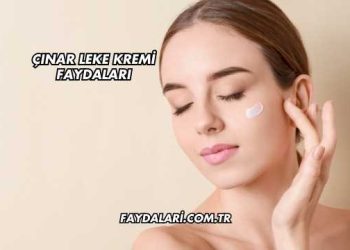 Çınar Leke Kremi Faydaları