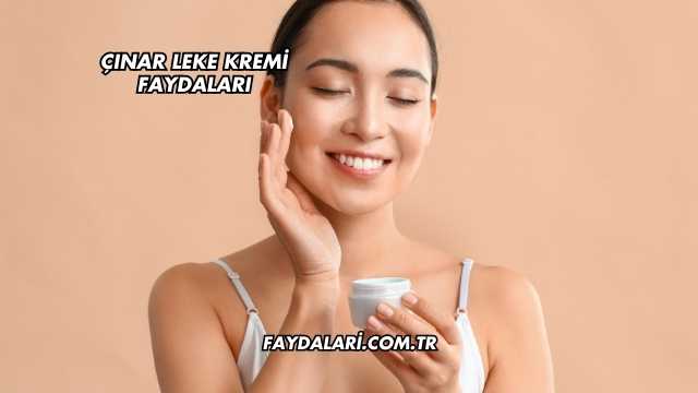 Çınar Leke Kremi Faydaları