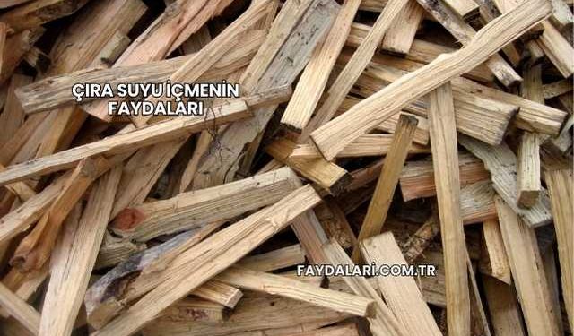 Çıra Suyu İçmenin Faydaları