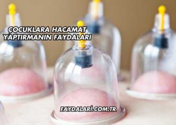 Çocuklara Hacamat Yaptırmanın Faydaları