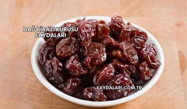 Dağ Kirazı Kurusu Faydaları