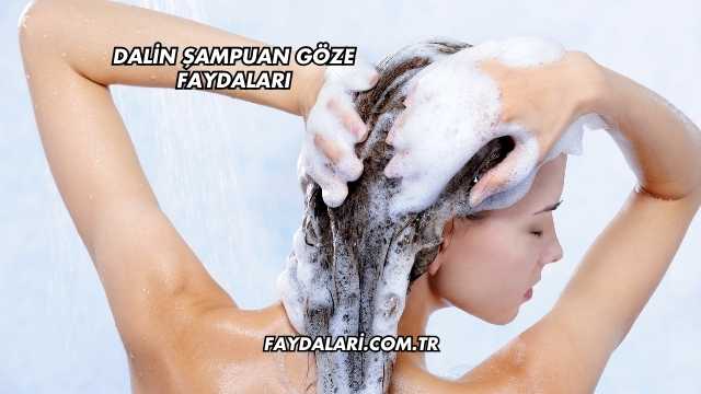 Dalin Şampuan Göze Faydaları
