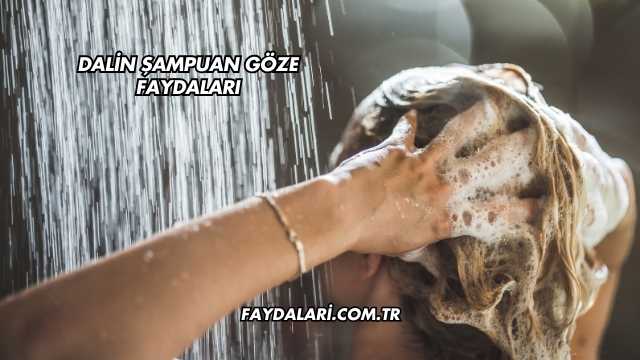 Dalin Şampuan Göze Faydaları