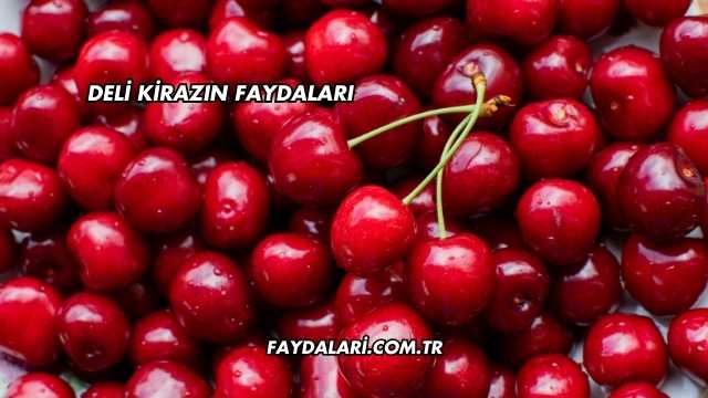 Deli Kirazın Faydaları