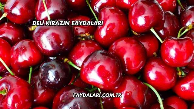 Deli Kirazın Faydaları