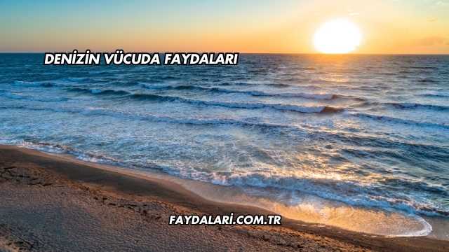 Denizin Vücuda Faydaları