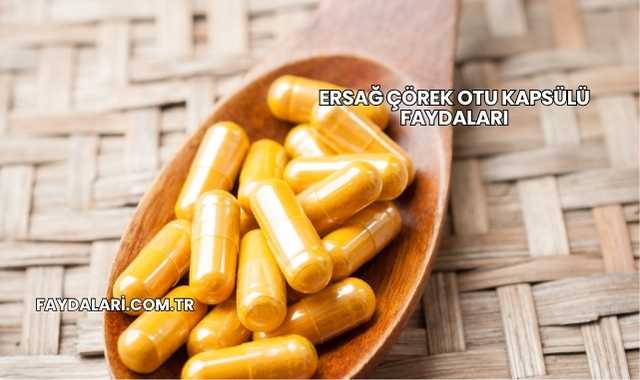 Ersağ Çörek Otu Kapsülü Faydaları