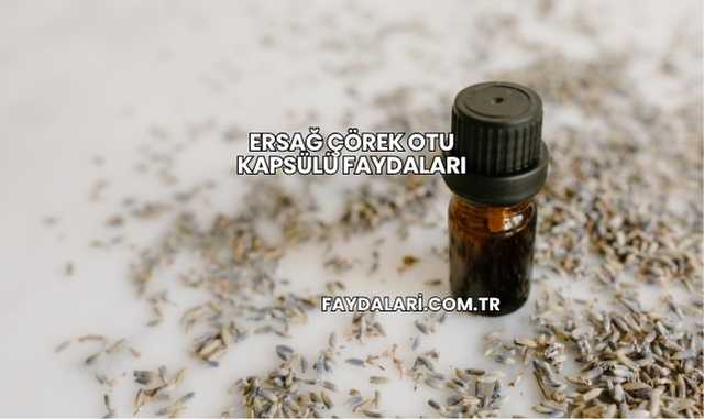 Ersağ Çörek Otu Kapsülü Faydaları