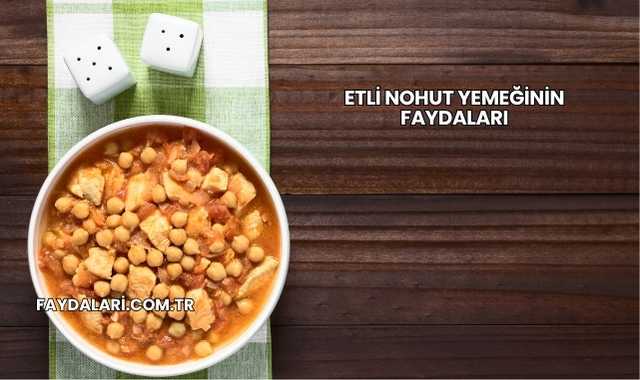 Etli Nohut Yemeğinin Faydaları