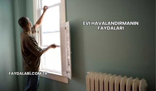 Evi Havalandırmanın Faydaları