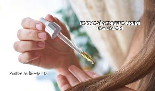 Farmasi Aynısefa Kremi Faydaları