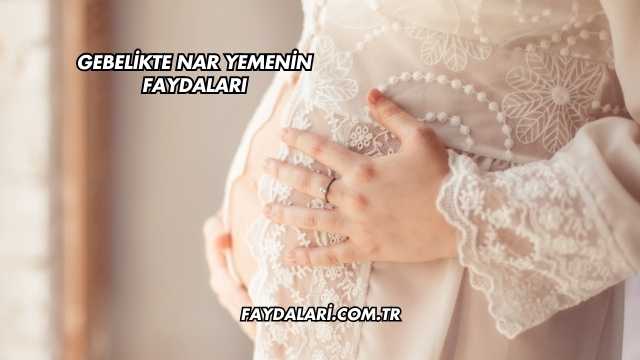 Gebelikte Nar Yemenin Faydaları