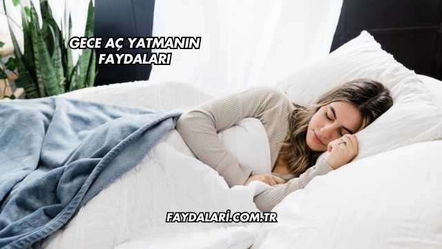 Gece Aç Yatmanın Faydaları