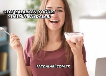 Gece Yatarken Yoğurt Yemenin Faydaları