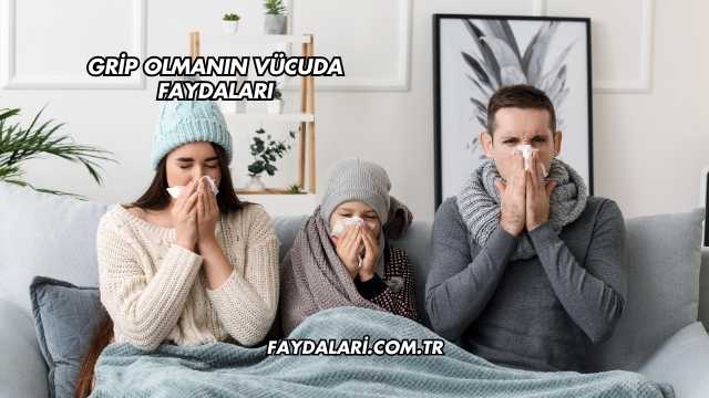 Grip Olmanın Vücuda Faydaları