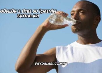 Günlük 3 Litre Su İçmenin Faydaları