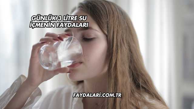 Günlük 3 Litre Su İçmenin Faydaları