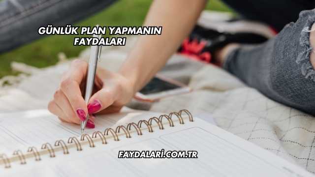 Günlük Plan Yapmanın Faydaları