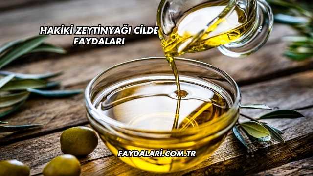 Hakiki Zeytinyağı Cilde Faydaları