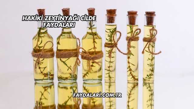 Hakiki Zeytinyağı Cilde Faydaları