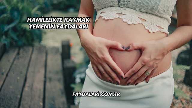Hamilelikte Kaymak Yemenin Faydaları