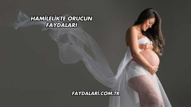 Hamilelikte Orucun Faydaları