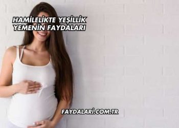 Hamilelikte Yeşillik Yemenin Faydaları