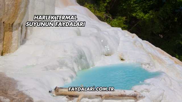 Harlek Termal Suyunun Faydaları