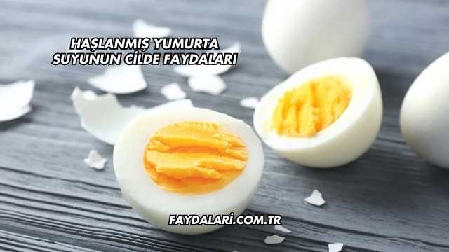 Haşlanmış Yumurta Suyunun Cilde Faydaları