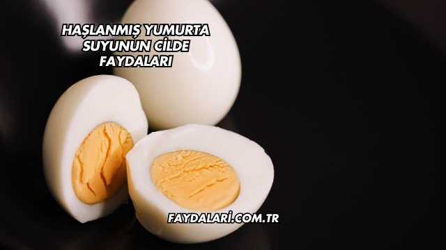 Haşlanmış Yumurta Suyunun Cilde Faydaları
