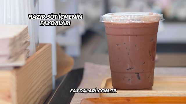 Hazır Süt İçmenin Faydaları