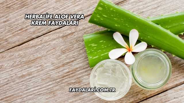Herbalife Aloe Vera Krem Faydaları