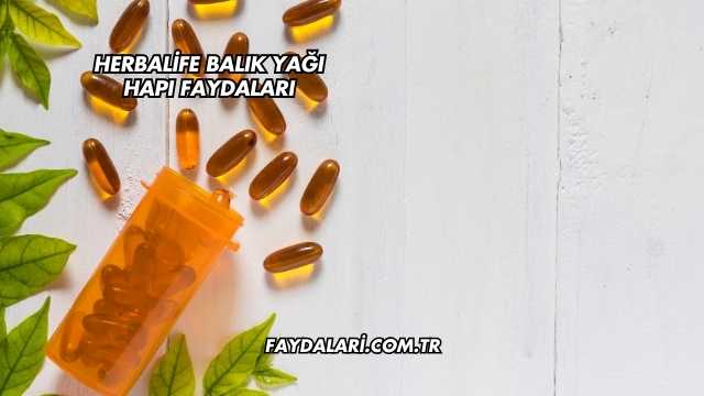 Herbalife Balık Yağı Hapı Faydaları