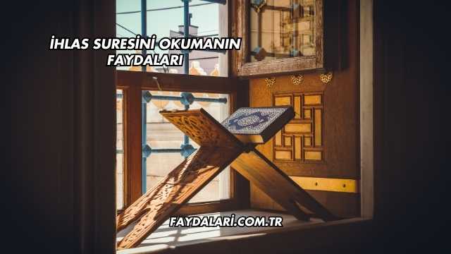 İhlas Suresini Okumanın Faydaları