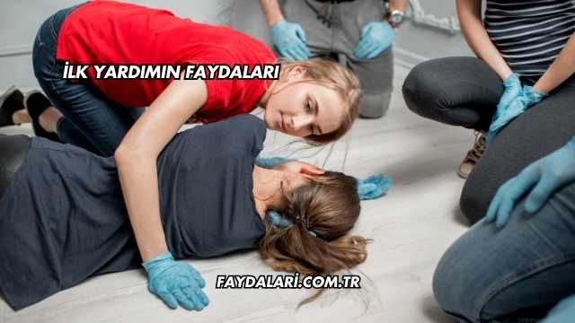 İlk Yardımın Faydaları