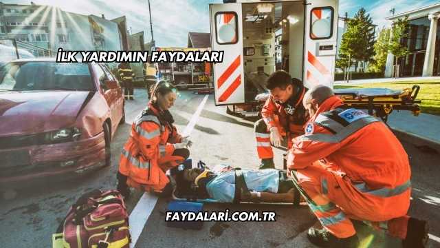 İlk Yardımın Faydaları