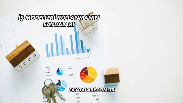 İş Modelleri Kullanmanın Faydaları