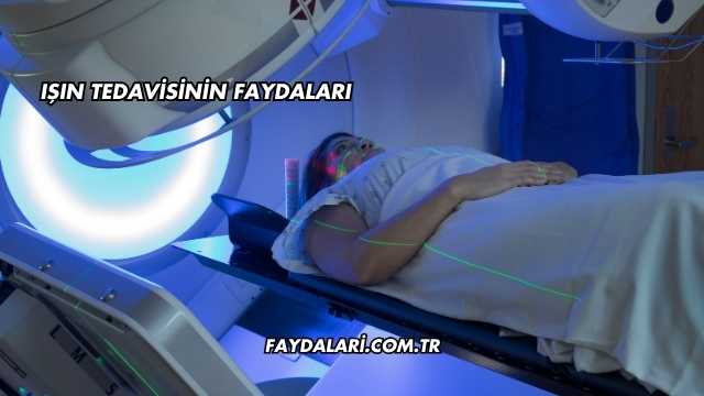 Işın Tedavisinin Faydaları