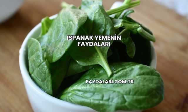 Ispanak Yemenin Faydaları